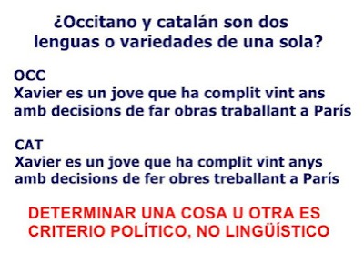 occitano y catalán son dos lenguas o variedades de una sola? Determinar una cosa u otra es criterio político, no lingüístico.